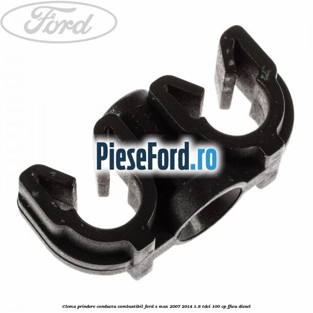 Clema prindere conducta combustibil Ford S-Max 2007-2014 1.8 TDCi 100 cp FFWA diesel