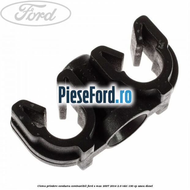 Clema prindere conducta combustibil Ford S-Max 2007-2014 2.0 TDCi 130 cp AZWA diesel