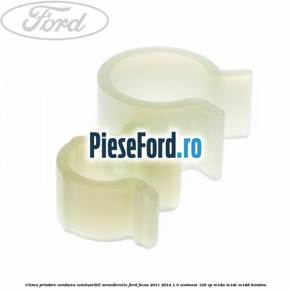 Clema prindere conducta combustibil, servodirectie Ford Focus 2011-2014 1.0 EcoBoost 125 cp M1DA, M1DC, M1DD benzina