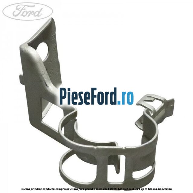 Clema prindere conducta compresor clima Ford Grand C-Max 2011-2015 1.0 EcoBoost 125 cp Clema prindere conducta compresor clima Ford Grand C-Max 2011-2015 1.0 EcoBoost 125 cp M1DA, M1DD benzina