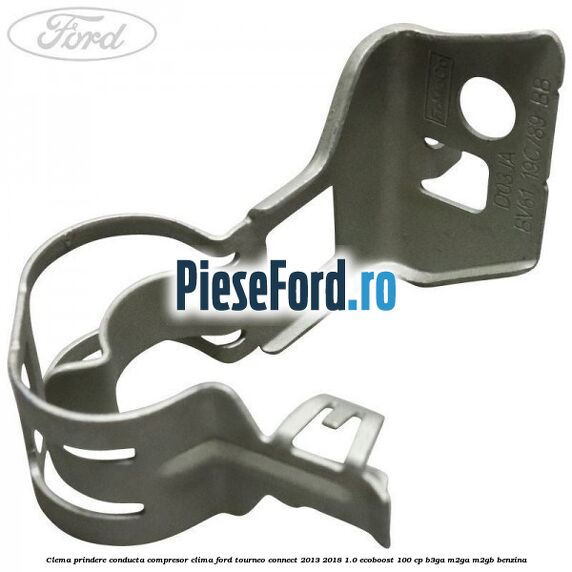 Clema prindere conducta compresor clima Ford Tourneo Connect 2013-2018 1.0 EcoBoost 100 cp B3GA, M2GA, M2GB benzina