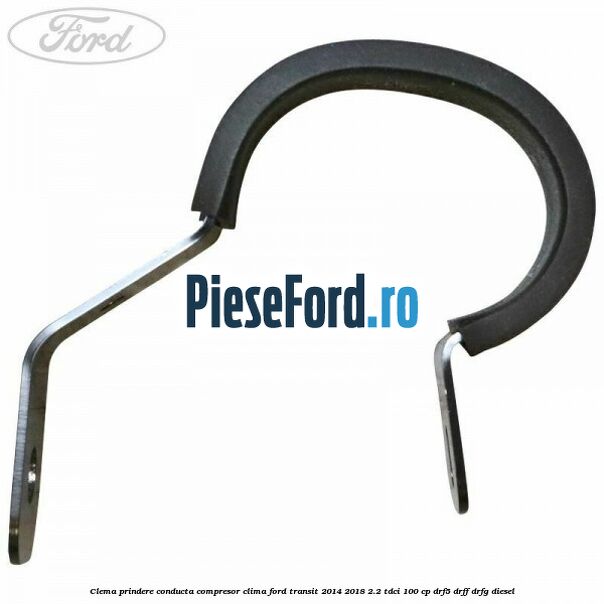 Clema prindere conducta compresor clima Ford Transit 2014-2018 2.2 TDCi 100 cp DRF5, DRFF, DRFG diesel