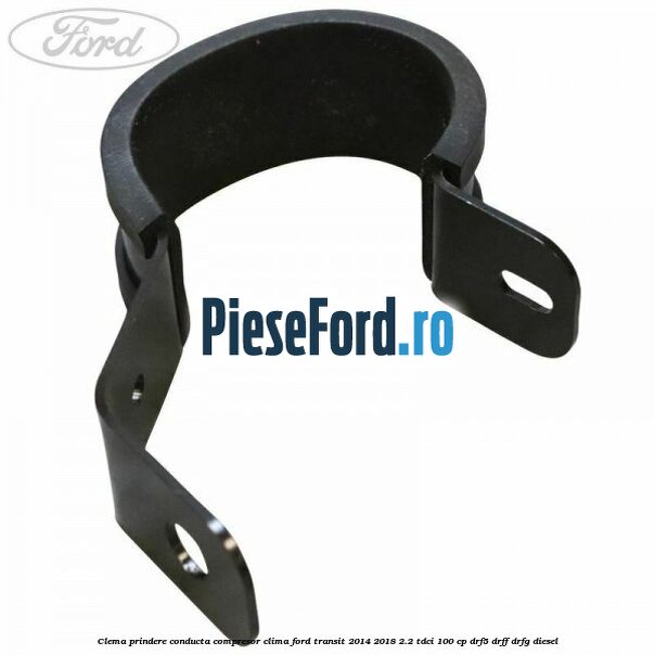 Clema prindere conducta compresor clima Ford Transit 2014-2018 2.2 TDCi 100 cp DRF5, DRFF, DRFG diesel