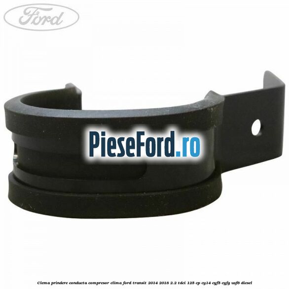 Clema prindere conducta compresor clima Ford Transit 2014-2018 2.2 TDCi 125 cp CY14, CYF5, CYFG, USF6 diesel