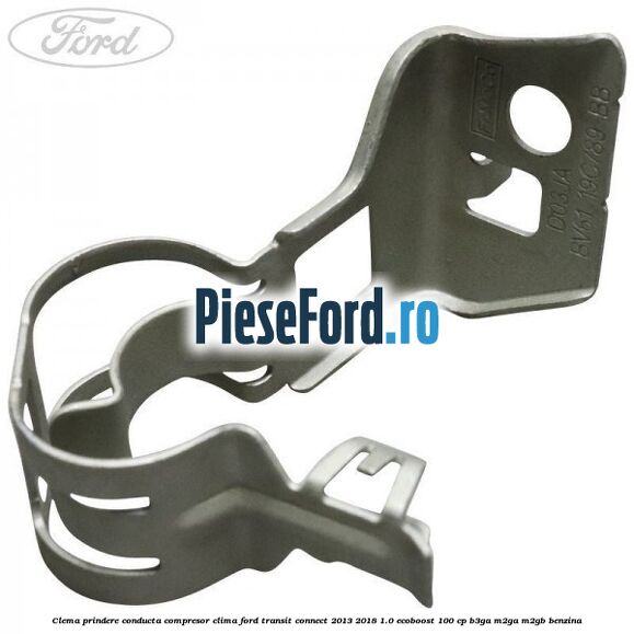 Clema prindere conducta compresor clima Ford Transit Connect 2013-2018 1.0 EcoBoost 100 cp B3GA, M2GA, M2GB benzina