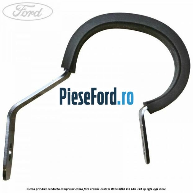 Clema prindere conducta compresor clima Ford Transit Custom 2014-2018 2.2 TDCi 125 cp CYF4, CYFF diesel