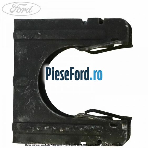 Clema prindere conducta filtru uscator Ford Fiesta 2002-2005 1.25 16V 70 cp M7JA, M7JB benzina