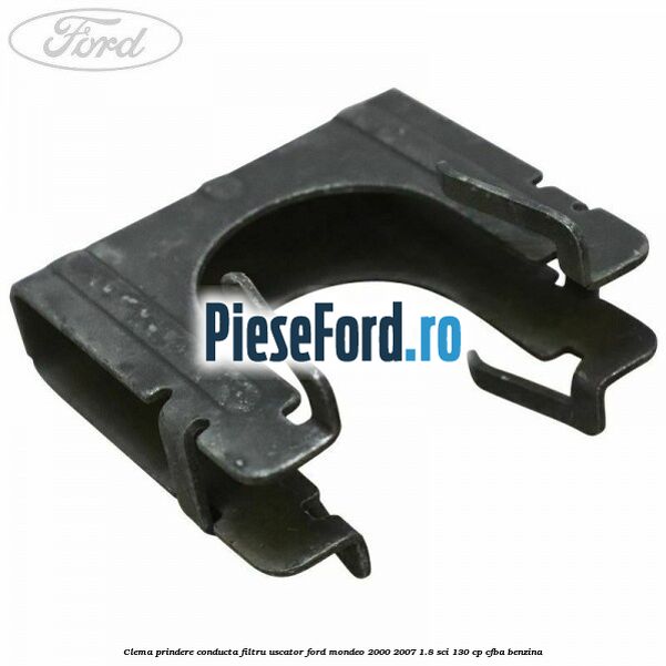 Clema prindere conducta filtru uscator Ford Mondeo 2000-2007 1.8 SCi 130 cp CFBA benzina