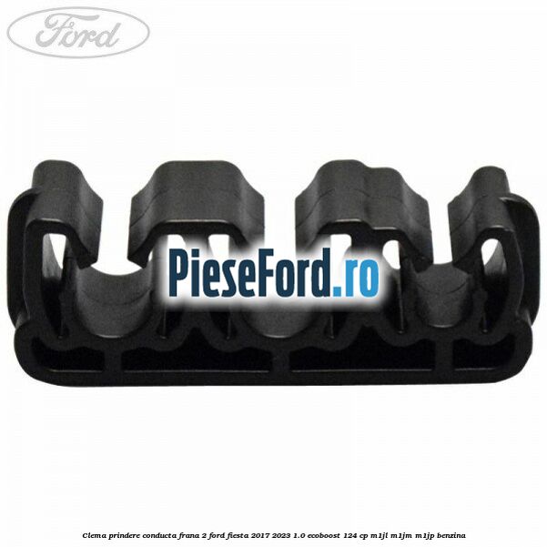 Clema prindere conducta frana 2 Ford Fiesta 2017-2023 1.0 EcoBoost 124 cp Clema prindere conducta frana 2 Ford Fiesta 2017-2023 1.0 EcoBoost 124 cp M1JL, M1JM, M1JP benzina