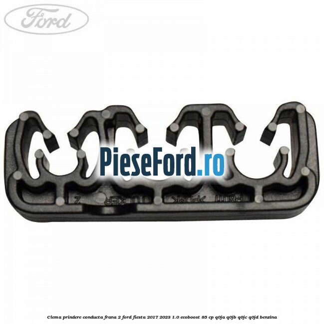 Clema prindere conducta frana 2 Ford Fiesta 2017-2023 1.0 EcoBoost 85 cp Q0JA, Q0JB, Q0JC, Q0JD benzina
