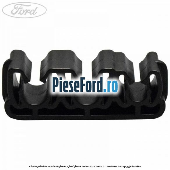 Clema prindere conducta frana 2 Ford Fiesta Active 2018-2023 1.0 EcoBoost 140 cp YYJE benzina