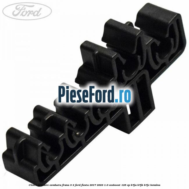 Clema prindere conducta frana 3/2 Ford Fiesta 2017-2023 1.0 EcoBoost 125 cp