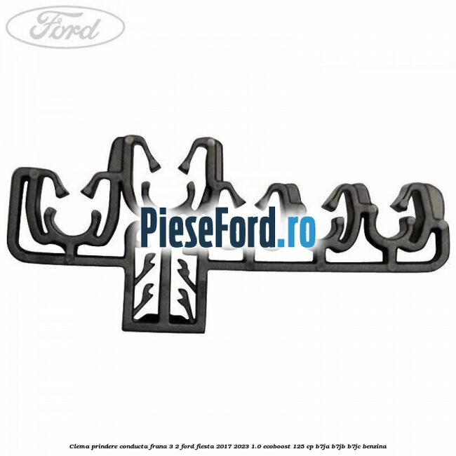 Clema prindere conducta frana 3/2 Ford Fiesta 2017-2023 1.0 EcoBoost 125 cp B7JA, B7JB, B7JC benzina