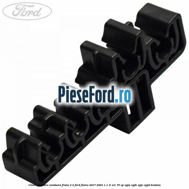 Clema prindere conducta frana 3/2 Ford Fiesta 2017-2023 1.1 Ti-VCT 70 cp XPJA, XPJB, XPJC, XPJD benzina