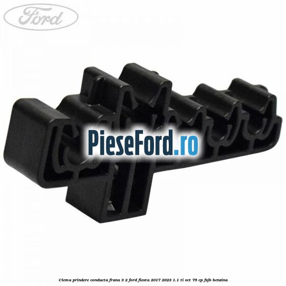 Clema prindere conducta frana 3/2 Ford Fiesta 2017-2023 1.1 Ti-VCT 75 cp Clema prindere conducta frana 3/2 Ford Fiesta 2017-2023 1.1 Ti-VCT 75 cp FSJB benzina