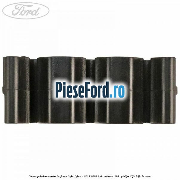 Clema prindere conducta frana 3 Ford Fiesta 2017-2023 1.0 EcoBoost 125 cp B7JA, B7JB, B7JC benzina