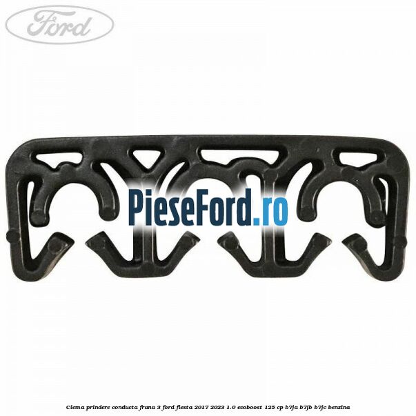 Clema prindere conducta frana 3 Ford Fiesta 2017-2023 1.0 EcoBoost 125 cp B7JA, B7JB, B7JC benzina