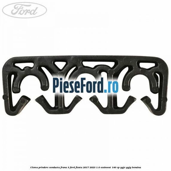 Clema prindere conducta frana 3 Ford Fiesta 2017-2023 1.0 EcoBoost 140 cp YYJE, YYJG benzina
