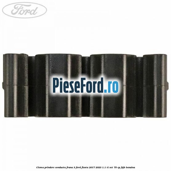 Clema prindere conducta frana 3 Ford Fiesta 2017-2023 1.1 Ti-VCT 75 cp FSJB benzina