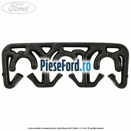 Clema prindere conducta frana 3 Ford Fiesta 2017-2023 1.1 Ti-VCT 75 cp FSJB benzina