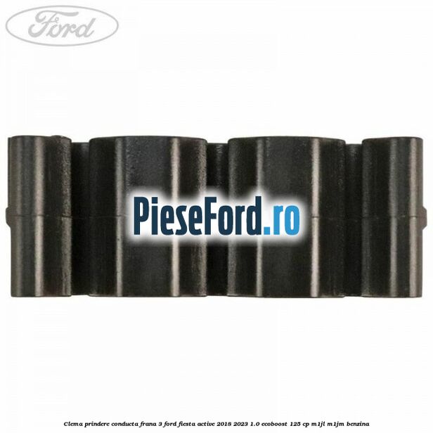 Clema prindere conducta frana 3 Ford Fiesta Active 2018-2023 1.0 EcoBoost 125 cp Clema prindere conducta frana 3 Ford Fiesta Active 2018-2023 1.0 EcoBoost 125 cp M1JL, M1JM benzina