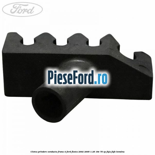 Clema prindere conducta frana 4 Ford Fiesta 2002-2005 1.25 16V 75 cp FUJA, FUJB benzina