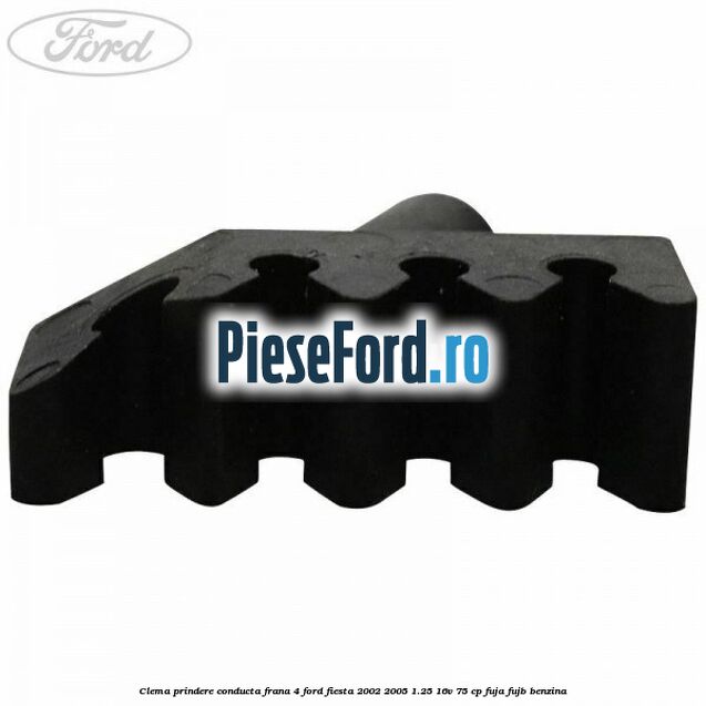 Clema prindere conducta frana 4 Ford Fiesta 2002-2005 1.25 16V 75 cp FUJA, FUJB benzina