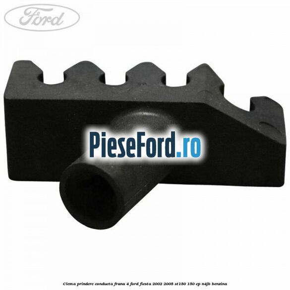 Clema prindere conducta frana 4 Ford Fiesta 2002-2005 ST150 150 cp N4JB benzina