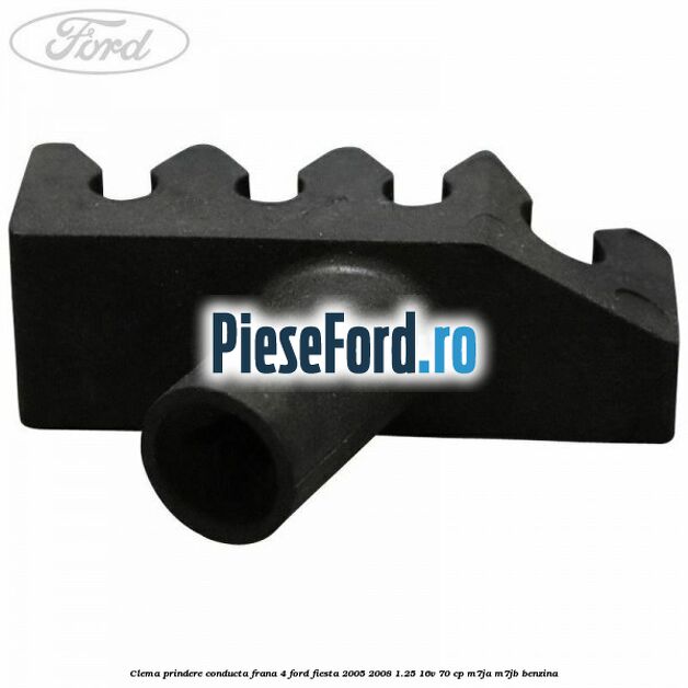 Clema prindere conducta frana 4 Ford Fiesta 2005-2008 1.25 16V 70 cp Clema prindere conducta frana 4 Ford Fiesta 2005-2008 1.25 16V 70 cp M7JA, M7JB benzina