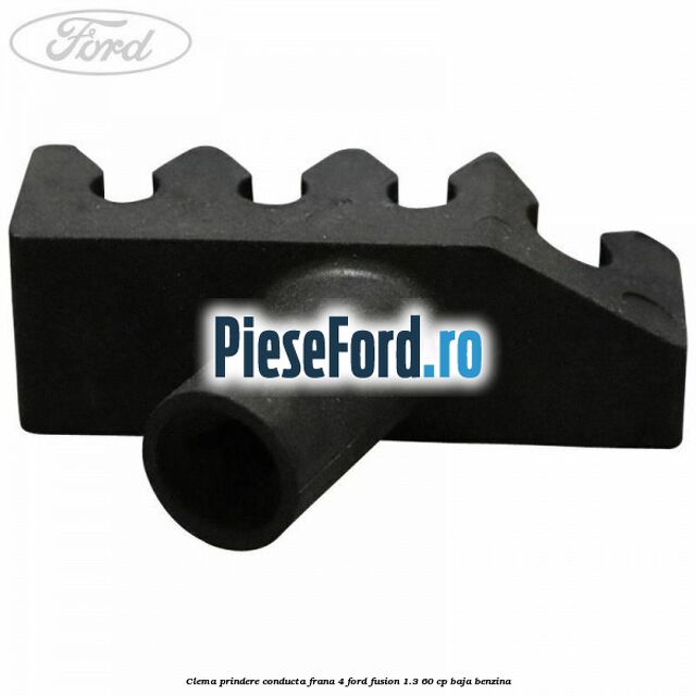 Clema prindere conducta frana 4 Ford Fusion 1.3 60 cp BAJA benzina