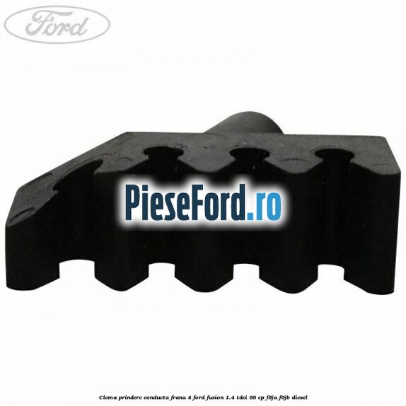 Clema prindere conducta frana 4 Ford Fusion 1.4 TDCi 68 cp F6JA, F6JB diesel