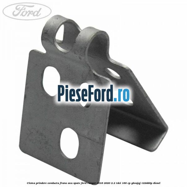 Clema prindere conducta frana axa spate Ford Ranger 2016-2020 2.2 TDCi 160 cp GBVAJQJ, T22DD0P diesel