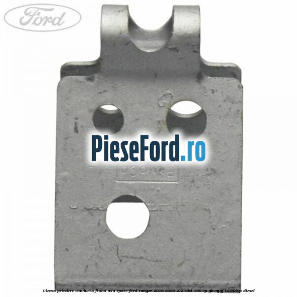 Clema prindere conducta frana axa spate Ford Ranger 2016-2020 2.2 TDCi 160 cp GBVAJQJ, T22DD0P diesel