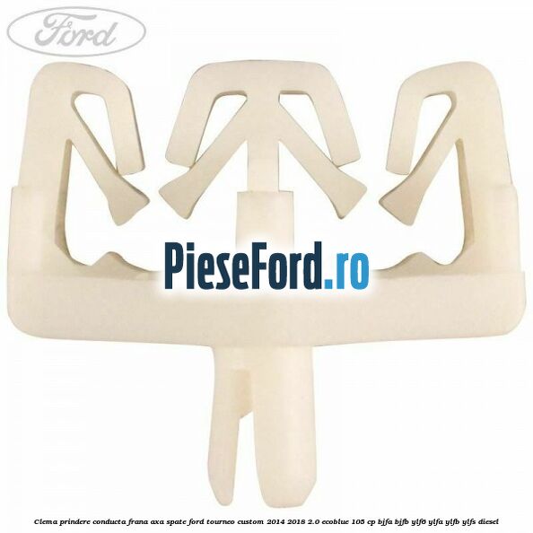 Clema prindere conducta frana axa spate Ford Tourneo Custom 2014-2018 2.0 EcoBlue 105 cp BJFA, BJFB, YLF6, YLFA, YLFB, YLFS diesel