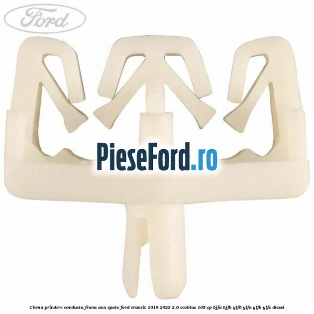 Clema prindere conducta frana axa spate Ford Transit 2019-2023 2.0 EcoBlue 105 cp BJFA, BJFB, YLF6, YLFA, YLFB, YLFS diesel