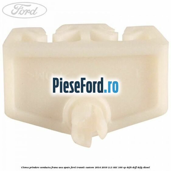 Clema prindere conducta frana axa spate Ford Transit Custom 2014-2018 2.2 TDCi 100 cp DRF4, DRFF, DRFG diesel