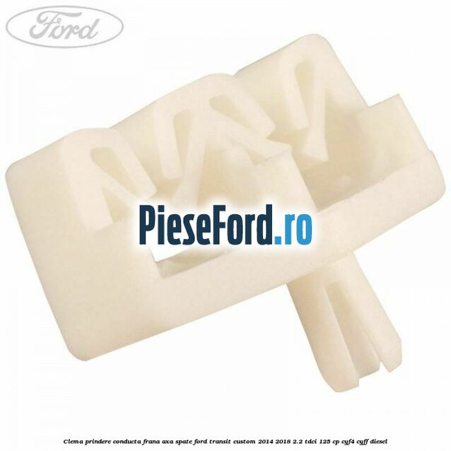 Clema prindere conducta frana axa spate Ford Transit Custom 2014-2018 2.2 TDCi 125 cp CYF4, CYFF diesel