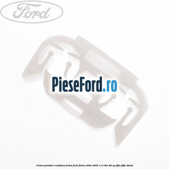 Clema prindere conducta frana Ford Fiesta 2002-2005 1.4 TDCi 68 cp F6JA, F6JB diesel