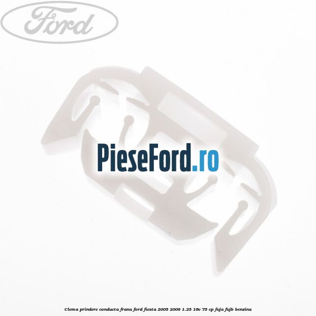Clema prindere conducta frana Ford Fiesta 2005-2008 1.25 16V 75 cp FUJA, FUJB benzina