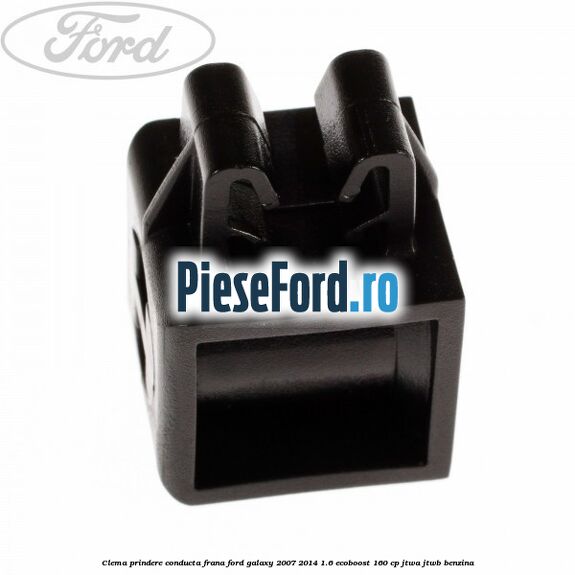 Clema prindere conducta frana Ford Galaxy 2007-2014 1.6 EcoBoost 160 cp JTWA, JTWB benzina