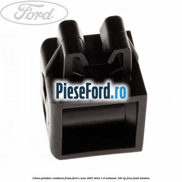 Clema prindere conducta frana Ford S-Max 2007-2014 1.6 EcoBoost 160 cp JTWA, JTWB benzina