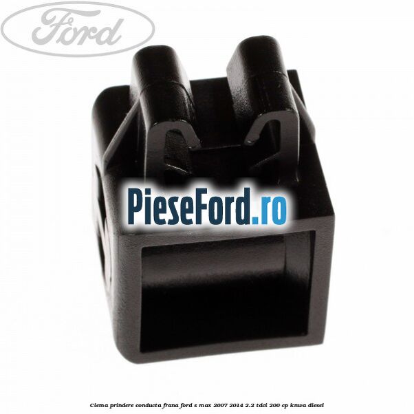 Clema prindere conducta frana Ford S-Max 2007-2014 2.2 TDCi 200 cp KNWA diesel
