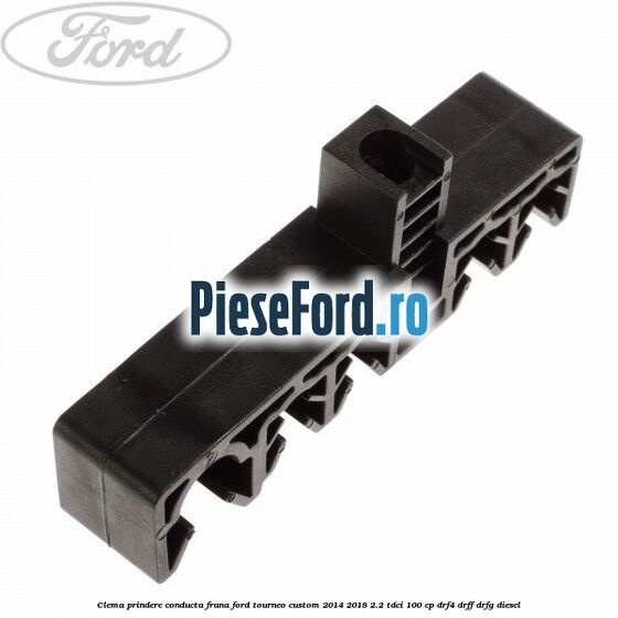 Clema prindere conducta frana Ford Tourneo Custom 2014-2018 2.2 TDCi 100 cp DRF4, DRFF, DRFG diesel