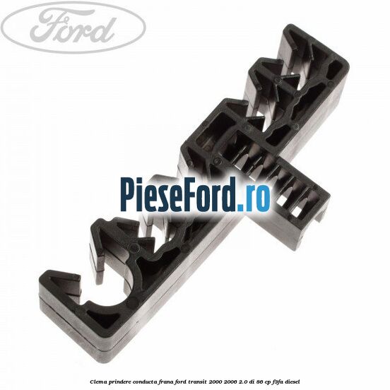 Clema prindere conducta frana Ford Transit 2000-2006 2.0 DI 86 cp F3FA diesel