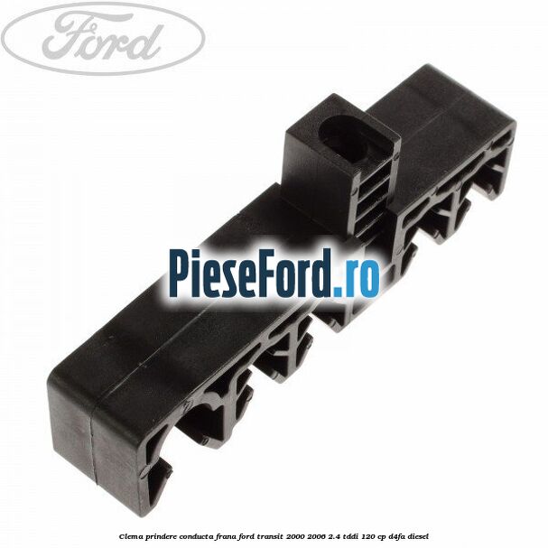 Clema prindere conducta frana Ford Transit 2000-2006 2.4 TDdi 120 cp D4FA diesel