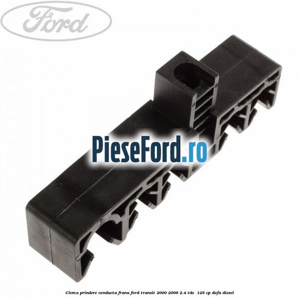 Clema prindere conducta frana Ford Transit 2000-2006 2.4 TDE  125 cp DOFA diesel