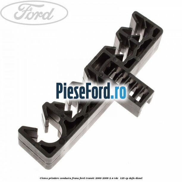Clema prindere conducta frana Ford Transit 2000-2006 2.4 TDE  125 cp DOFA diesel