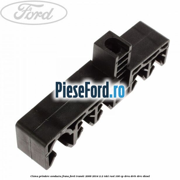 Clema prindere conducta frana Ford Transit 2006-2014 2.2 TDCi RWD 100 cp DRRA, DRRB, DRRC diesel