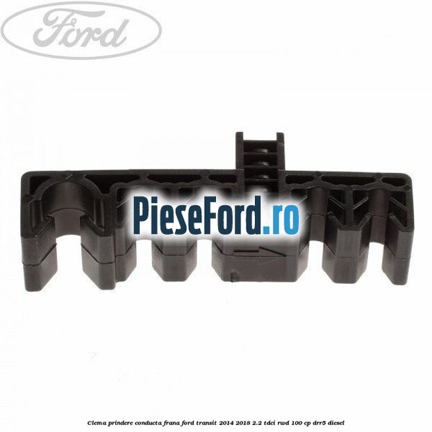 Clema prindere conducta frana Ford Transit 2014-2018 2.2 TDCi RWD 100 cp DRR5 diesel