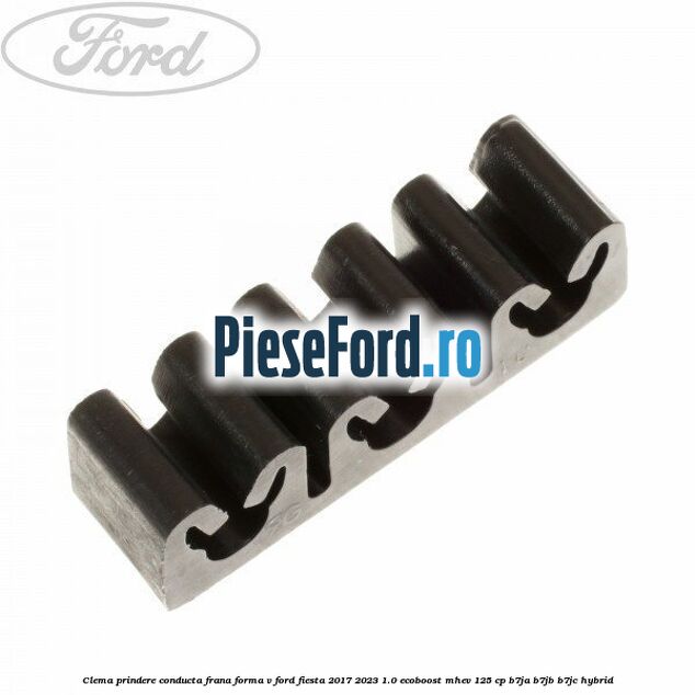 Clema prindere conducta frana forma V Ford Fiesta 2017-2023 1.0 EcoBoost mHEV 125 cp B7JA, B7JB, B7JC Hybrid